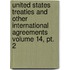 United States Treaties And Other International Agreements Volume 14, Pt. 2