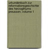 Urkundenbuch Zur Reformationsgeschichte Des Herzogthums Preussen, Volume 1 by Paul Tschackert
