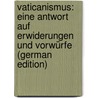 Vaticanismus: Eine Antwort Auf Erwiderungen Und Vorwürfe (German Edition) by Gladstone