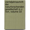Vierteljahrsschrift Der Naturforschenden Gesellschaft in Z Rich, Volume 33 by Naturforschende Gesellschaft In Zürich