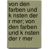 Von Den Farben Und K Nsten Der R Mer; Von Den Farben Und K Nsten Der R Mer by Eraclius