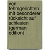 Von Fehmgerichten Mit Besonderer Rücksicht Auf Schlesien (German Edition) door Theodor Gaupp Ernst