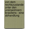 Von dem Rechtszustande unter den Ureinwohnern Brasiliens : eine Abhandlung door Martius