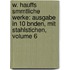 W. Hauffs Smmtliche Werke: Ausgabe In 10 Bnden, Mit Stahlstichen, Volume 6