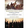 Washington's War: The American War of Independence to the Iraqi Insurgency by Michael Rose