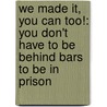 We Made It, You Can Too!: You Don't Have to Be Behind Bars to Be in Prison door Tina Martin