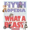 What A Beast!: A Look-It-Up Guide To The Monsters And Mutants Of Mythology door Sophia Kelly