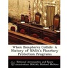 When Biospheres Collide: A History Of Nasa's Planetary Protection Programs door Michael Meltzer