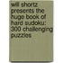 Will Shortz Presents the Huge Book of Hard Sudoku: 300 Challenging Puzzles