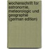 Wochenschrift for Astronomie, Meteorologic Und Geographie (German Edition)