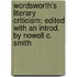 Wordsworth's Literary Criticism; Edited With an Introd. by Nowell C. Smith