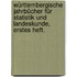 Württembergische Jahrbücher für Statistik Und Landeskunde, Erstes heft.