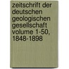 Zeitschrift Der Deutschen Geologischen Gesellschaft Volume 1-50, 1848-1898 door Deutsche Geologische Gesellschaft