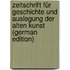 Zeitschrift Für Geschichte Und Auslegung Der Alten Kunst (German Edition)