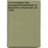 Zur Konzeption Der Protagonistenidentitaet Im Deutschen Artusroman Um 1200 door Frank Ringeler