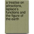 a Treatise on Attractions, Laplace's Functions and the Figure of the Earth