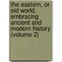 the Eastern, Or Old World, Embracing Ancient and Modern History (Volume 2)