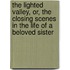 the Lighted Valley, Or, the Closing Scenes in the Life of a Beloved Sister