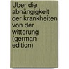 Über Die Abhängigkeit Der Krankheiten Von Der Witterung (German Edition) door Anton Martin Magelssen