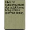 Über Die Substantivierung Des Adjektivums Bei Quintilian (German Edition) door Paul Hirt