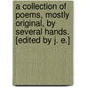 A Collection of poems, mostly original, by several hands. [Edited by J. E.] door Joshua Edkins
