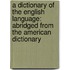A Dictionary Of The English Language: Abridged From The American Dictionary