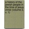 A History of the Jewish People in the Time of Jesus Christ (Volume 2, V. 1) door Emil Sch Rer