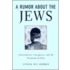 A Rumor About The Jews: Antisemitism, Conspiracy, And The Protocols Of Zion