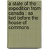 A state of the expedition from Canada : as laid before the House of commons