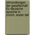 Abhandlungen der Gesellschaft für deutsche Sprache in Zürich, Erster Teil