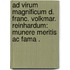 Ad Virum Magnificum D. Franc. Volkmar. Reinhardum: Munere Meritis Ac Fama .