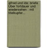 Alfred Und Ida: Briefe Über Fortdauer Und Wiedersehen : Mit Titelkupfer... door Johann August Thiele Von Thielenfeld