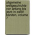 Allgemeine Weltgeschichte Von Anfang Bis Jetzt: In Zwölf Bänden, Volume 7