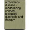 Alzheimer's Disease - Modernizing Concept, Biological Diagnosis and Therapy door H. Ed Hampel