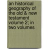 An Historical Geography of the Old & New Testament Volume 2; In Two Volumes door Edward Wells