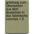 Anleitung Zum Übersetzen Aus Dem Deutschen In Das Lateinische, Volumes 1-2