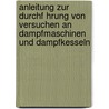 Anleitung Zur Durchf Hrung Von Versuchen an Dampfmaschinen Und Dampfkesseln door Franz Seufert