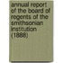 Annual Report of the Board of Regents of the Smithsonian Institution (1888)