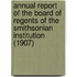Annual Report of the Board of Regents of the Smithsonian Institution (1907)