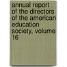 Annual Report of the Directors of the American Education Society, Volume 16 by Society American Educat