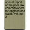 Annual Report of the Poor Law Commissioners for England and Wales, Volume 2 door Jr George Nicholls