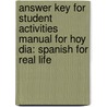 Answer Key for Student Activities Manual for Hoy Dia: Spanish for Real Life door Nuria Alonso Garca-A