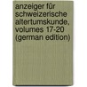 Anzeiger Für Schweizerische Altertumskunde, Volumes 17-20 (German Edition) by Landesmuseum Schweizerisches