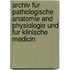 Archiv Fur Pathologische Anatomie And Physiologie Und Fur Klinische Medicin