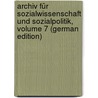 Archiv Für Sozialwissenschaft Und Sozialpolitik, Volume 7 (German Edition) door Werner Sombart