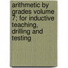 Arithmetic by Grades Volume 7; For Inductive Teaching, Drilling and Testing door John Tilden Prince