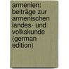Armenien: Beiträge zur armenischen Landes- und Volkskunde (German Edition) door Rohrbach Paul
