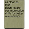 As Clear as Mud: Down-Toearth Communication Skills for Better Relationships door Suzi Borgo