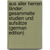 Aus Aller Herren Länder: Gesammelte Studien Und Aufsätze (German Edition) door Schirmacher Kašthe