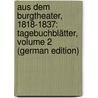 Aus Dem Burgtheater, 1818-1837: Tagebuchblätter, Volume 2 (German Edition) door Ludwig Costenable Carl
